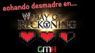 Echando desmadre en....WWE Day of Reckoning - The Gamex