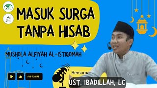 Masuk Surga Tanpa Hisab || Ust. Ibadilah, Lc