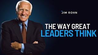 How Great Leaders Think | Jim Rohn Powerful Motivational Speech