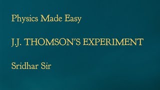 J.J Thomson's Experiment - e/m Ratio