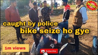 Police ne bike seize kar li || caught by police 👮‍♂️ @ntr07