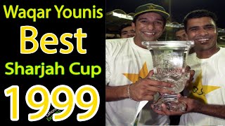 👍Waqar Younis Match winning Wickets Sharjah Cup 1999 | PAK VS IND | [Lahore Express]