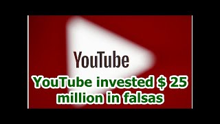 YouTube invested $ 25 million in falsas