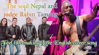 The soul Nepal and judge Rabin Tamang~ Feel like making Love English cover song in band champion