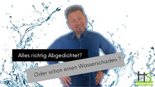 Immobilie: Alles richtig Abgedichtet? Oder schon einen Wasserschaden?