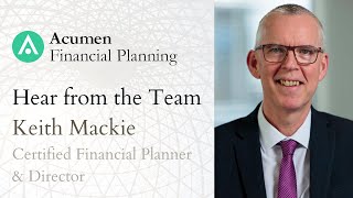 Hear from the team - Keith Mackie, Certified Financial Planner & Director