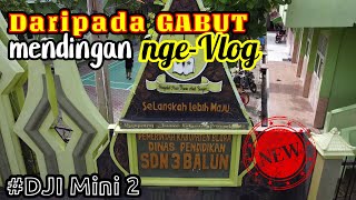 Timo 1st Vlog di SD 3 Balun Cepu pakai DJI mini 2