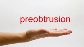 How to Pronounce preobtrusion - American English