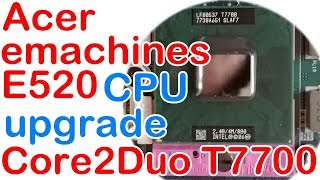 rd #250 Acer eMachines E520 CPU upgrade to Core2Duo T7700 @ 2 40GHz