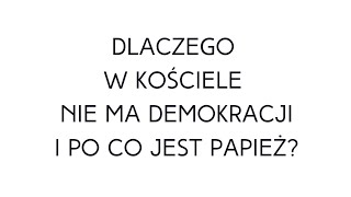 Po prostu #oBogu - Odcinek 42 - Dlaczego w Kościele nie ma demokracji i po co jest papież?