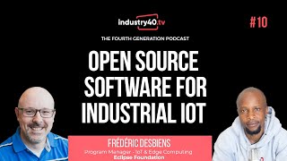 Open Source Software for Industrial IoT - The 4th Gen Podcast Ep 10 ( Frédéric Desbiens - Eclipse )