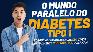 O MUNDO PARALELO DO DIABETES TIPO 1