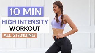 10 MIN SWEATY HIGH INTENSITY WORKOUT - All Standing Full Body HIIT | No Repeat, No Equipment