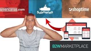 B2W COMO VENDER NA AMERICANAS SHOPTIME E SUBMARINO ECOMMERCE DE SUCESSO