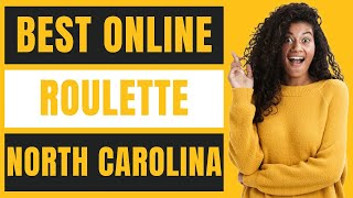 Best Online Roulette in North Carolina for Real Money Review 2022