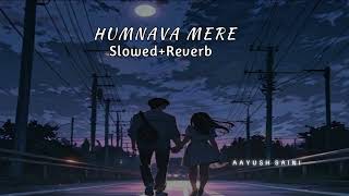 humnava mere (slowed+reverb)song-jubin nautiyal||Aayush saini