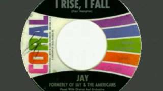 Jay (of The Americans) sings I Rise I Fall