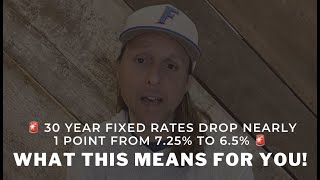 🚨 30 Year Fixed Rates Drop nearly1 Point from 7.25% to 6.5% 🚨 What this means for YOU!