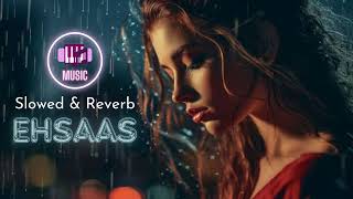 Ehsaas Latest Punjabi Song | Sheera Jasvir | Slowed & Reverb | Sad Song #punjabi