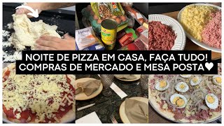 COMPRAS DE MERCADO, NOITE DE PIZZA, FAÇA TUDO EM CASA: MASSA, RECHEIOS, SUPER FÁCIL E UMA DELÍCIA!