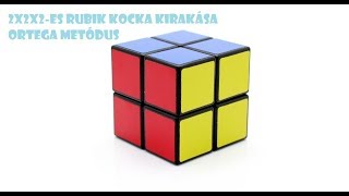 2x2x2-es Rubik kocka kirakása Ortega metódussal.