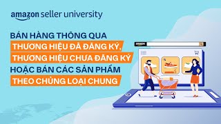 Bán hàng qua thương hiệu đã/chưa đăng ký hoặc bán sản phẩm chủng loại chung | Học viện nhà bán hàng