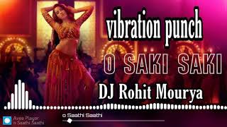 O Saki Saki Dj Remix || HARD vibration panch SOUNDCHECK🔥 DJ Rohit Mourya||