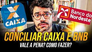 DÁ PRA CONCILIAR BNB E CAIXA ECONÔMICA? OPINIÃO SINCERA