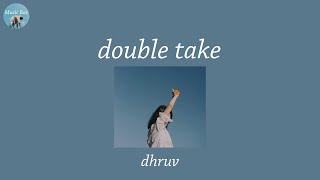 double take - dhruv (Lyric Video)