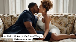 Ku Kwira Mukadzi We Friend Yangu Nekumutund!sa Chakufukidza Dzimba Matenga Dze Kwiro