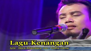 " LAGU KENANGAN " lyric : Hock Khambara  voc : Yuda Irama