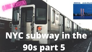 NYC subway in the 90s part 5 (Long Version)