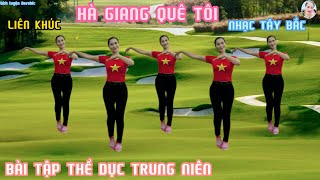 HÀ GIANG QUÊ TÔI | LK NHẠC TÂY BẮC SIÊU HAY - BÀI TẬP THỂ DỤC TRUNG NIÊN // Bích Luyện Aerobic