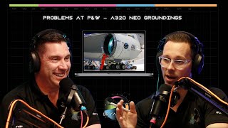 A320 Neo Groundings, P&W Engine Trouble and a Ryanair Creampie | Episode #149