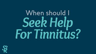 When should I seek help for my Tinnitus? | Sound Relief Tinnitus & Hearing Center