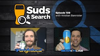 🍺🔍 Suds & Search 109 | Kristian Bannister, Director of Product and Marketing at BrightLocal