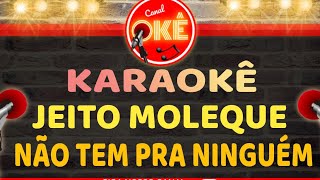 Karaokê 🎤 Jeito Moleque - Não tem pra ninguém