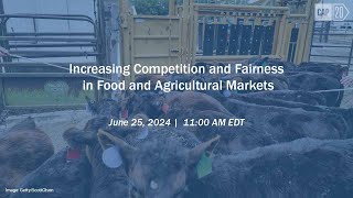 Increasing Competition and Fairness in Food and Agricultural Markets