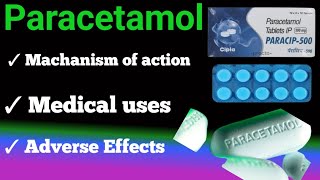 paracetamol | machanism of action | medical uses | adverse effects