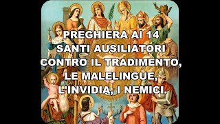 PREGHIERA AI 14 SANTI AUSILIATORI CONTRO IL TRADIMENTO, LE MALELINGUE, L'INVIDIA, I NEMICI,