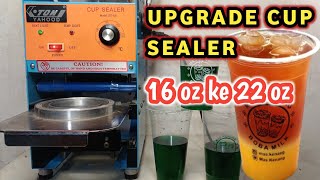 Modifikasi Cup Sealer 16 oz ke 22 oz