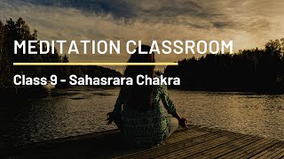 Sahasrara Chakra (Class 9) - Meditation Classroom