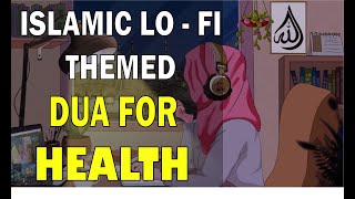 [Lofi theme] BEAUTIFUL DUA FOR HEALTH🤲 دعاء للصحة والعافية