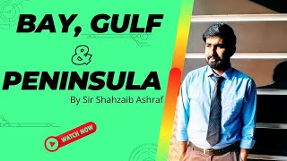 What is Difference between Bay, Gulf & Peninsula | For CSS/PMS Preparation | By Shahzaib Sir