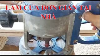 QUY TRÌNH LÀM CỬA TỪ GỖ TỰ NHIÊN ĐƠN GIẢN XƯỞNG MỘC GIA ĐÌNH. Mộc Võ Gia 87