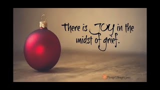 Grief, Joy and the Holidays... Week One.