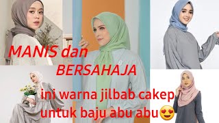 11 WARNA JILBAB YANG BAGUS UNTUK BAJU ABU ABU KALEM TAPI ELEGAN