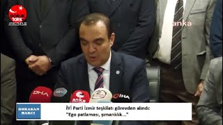 İYİ Parti İzmir Teşkilatı görevden alındı: Ego patlaması, şımarıklık...