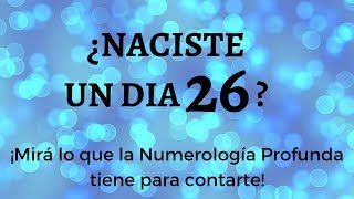 Si naciste un dia 26 Tienes que Ver este Video de Numerologia Profunda parte 1 de 2