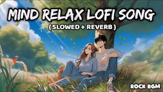 TRENDING INSTAGRAM LOFI MASHUP | SLOWED+REVERBED | MIND FRESH LOFI SONG | LOFI SONGS #hindi #lofi